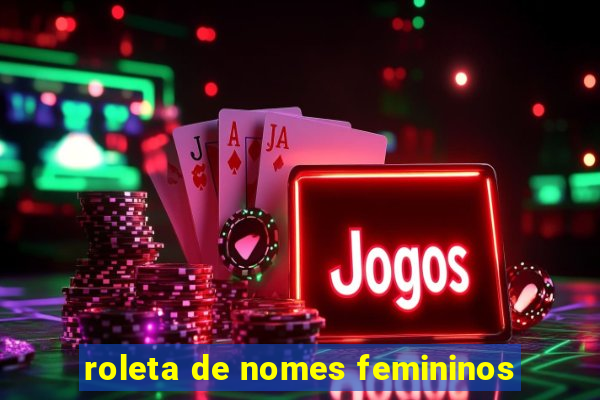 roleta de nomes femininos